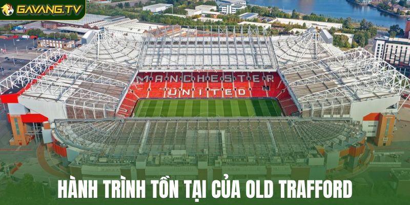 Hành trình tồn tại của Old Trafford