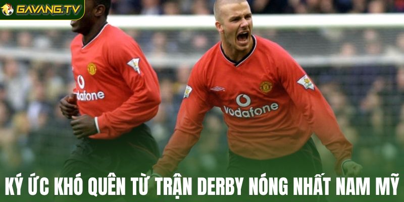 Ký ức khó quên từ trận Derby nóng nhất Nam Mỹ