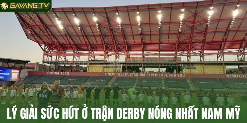 Lý giải sức hút ở trận Derby nóng nhất Nam Mỹ