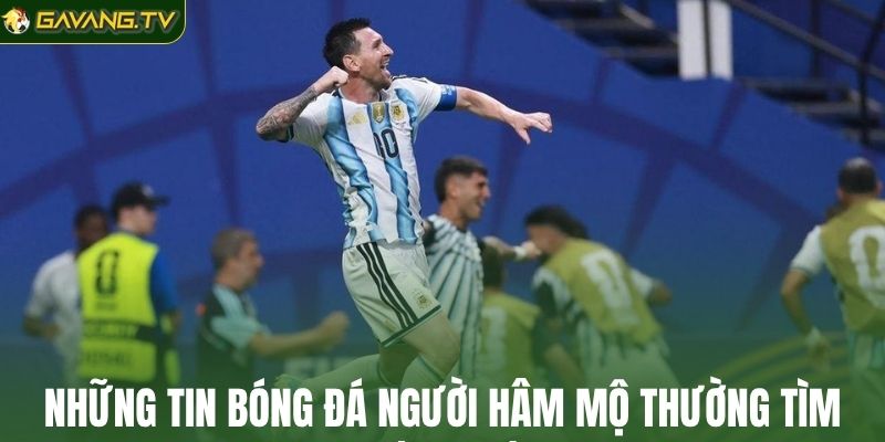 Những tin bóng đá người hâm mộ thường tìm kiếm nhiều