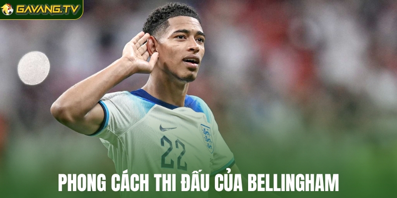 Phong cách thi đấu của Bellingham
