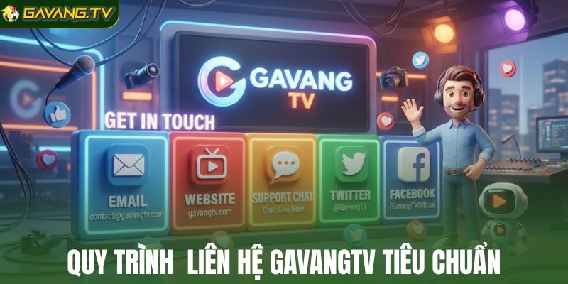 Quy trình  liên hệ GavangTV tiêu chuẩn