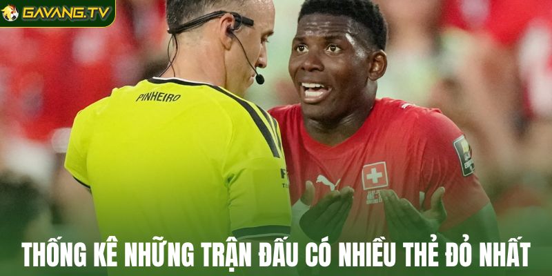 Thống kê thêm những trận đấu có nhiều thẻ đỏ nhất 