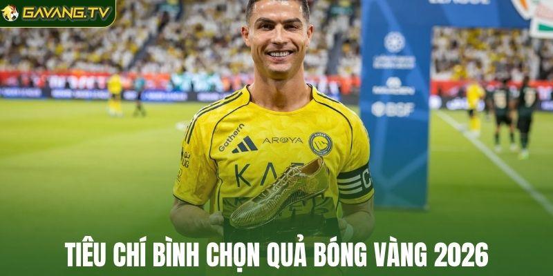 Tiêu chí bình chọn Quả bóng vàng 2026